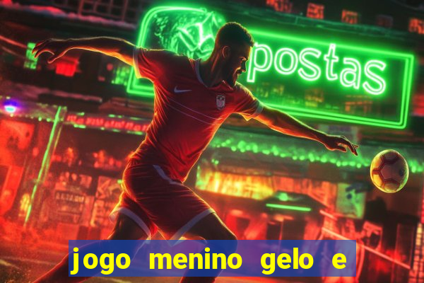 jogo menino gelo e menina lava